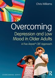 Overcoming Depression and Low Mood in Older Adults, Williams Chris