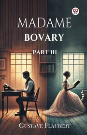 Madame Bovary Part III, Flaubert Gustave