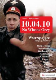 ksiazka tytu: 10.04.10 ? Na wasne oczy autor: Kruczkowski Jacek