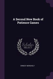 A Second New Book of Patience Games, Bergholt Ernest