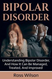 Bipolar Disorder, Wilson Ross