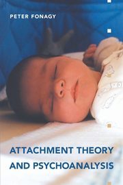 Attachment Theory and Psychoanalysis, Fonagy Peter