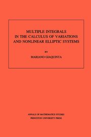 Multiple Integrals in the Calculus of Variations and Nonlinear Elliptic Systems, Giaquinta Mariano