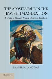 The Apostle Paul in the Jewish Imagination, Langton Daniel R.
