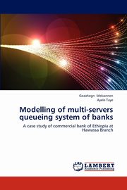 Modelling of Multi-Servers Queueing System of Banks, Mekonnen Gezahegn