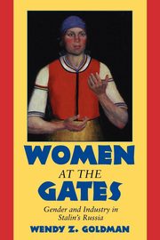 Women at the Gates, Goldman Wendy Z.