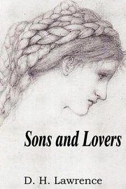 Sons and Lovers, Lawrence D. H.
