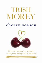 Cherry Season, Morey Trish