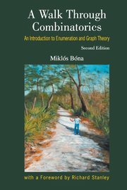 WALK THROUGH COMBINATORICS (2ED), MIKLOS BONA