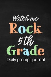 Watch Me Rock 5th Grade Daily Prompt Journal, PaperLand