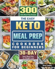 The Easy Keto Meal Prep Cookbook for Beginners, Landry Amy