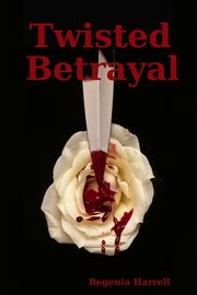 Twisted Betrayal, Harrell Regenia