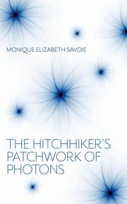 The Hitchhiker's Patchwork of Photons, Savoie Monique Elizabeth