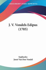 J. V. Vondels Edipus (1705), Sophocles