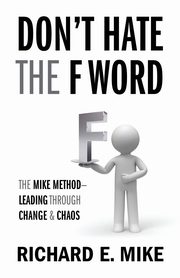DON'T HATE THE F WORD, Mike Richard E.