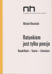 ksiazka tytu: Ratunkiem jest tylko poezja autor: Kosiski Micha