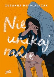 Nie unikaj mnie, Mikoajczak Zuzanna