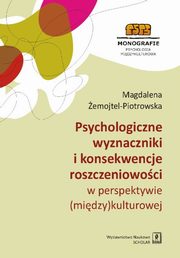 ksiazka tytu: Psychologiczne wyznaczniki i konsekwencje roszczeniowoci w perspektywie (midzy)kulturowej autor: emojtel-Piotrowska Magdalena