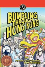 Bumbling Through Hong Kong, Schmidt Thomas a.