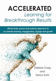 Accelerated Learning for Breakthrough Results, Craig Debbie