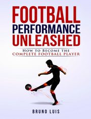 Football Performance Unleashed, Luis Bruno