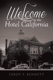 Welcome to the Hotel California, F. Bennett Leroy