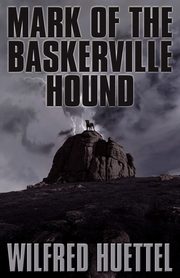 Mark of the Baskerville Hound, Huettel Wilfred