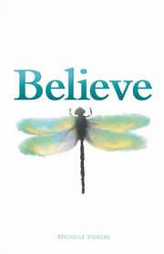 Believe, Vickers Michelle