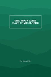 The Mountains Have Come Closer, Miller Jim Wayne