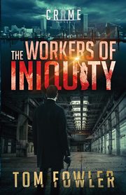 The Workers of Iniquity, Fowler Tom