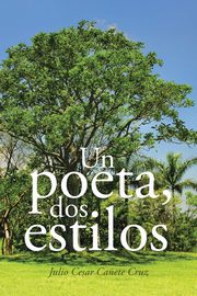 Un poeta, dos estilos, Ca?ete Cruz Julio Cesar