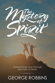 The Mystery of Spirit, Robbins George