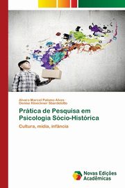 ksiazka tytu: Prtica de Pesquisa em Psicologia Scio-Histrica autor: Alves Alvaro Marcel Palomo
