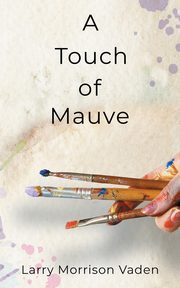 A Touch of Mauve, Vaden Larry Morrison