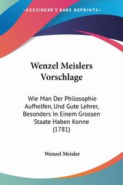 Wenzel Meislers Vorschlage, Meisler Wenzel