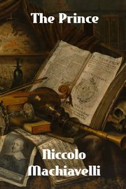 The Prince, Machiavelli Niccolo