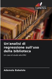 Un'analisi di regressione sull'uso della biblioteca, Babalola Ademola