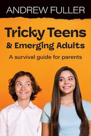 Tricky Teens and Emerging Adults, Fuller Andrew