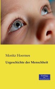 Urgeschichte der Menschheit, Hoernes Moritz