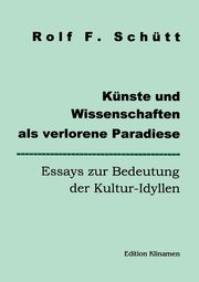 Knste und Wissenschaften als verlorene Paradiese, Schuett Rolf Friedrich