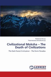 Civilizational Moksha - The Death of Civilizations, Kurup Ravikumar