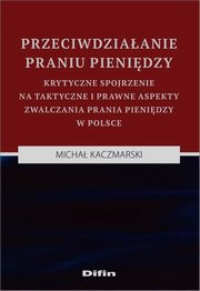 Przeciwdziaanie praniu pienidzy, Kaczmarski Micha