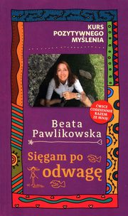 Kurs pozytywnego mylenia Sigam po odwag, Pawlikowska Beata