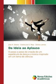 ksiazka tytu: Da Ideia ao Aplauso autor: Silveira Jo?o R.