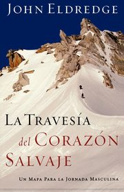 La Travesia del Corazon Salvaje, Eldredge John