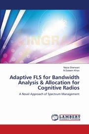 Adaptive FLS for Bandwidth Analysis & Allocation for Cognitive Radios, Sherwani Nazia