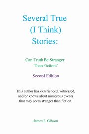 Several True (I Think) Stories, Gibson James E.