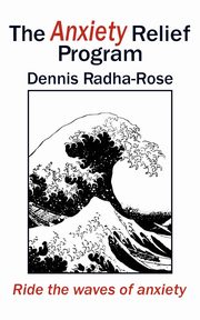 The Anxiety Relief Program, Radha-Rose Dennis