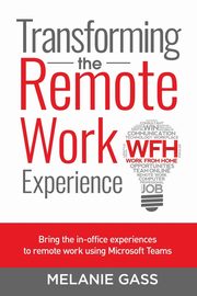Transforming the Remote Work Experience, Gass Melanie