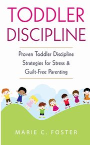 Toddler Discipline, Foster Marie C.